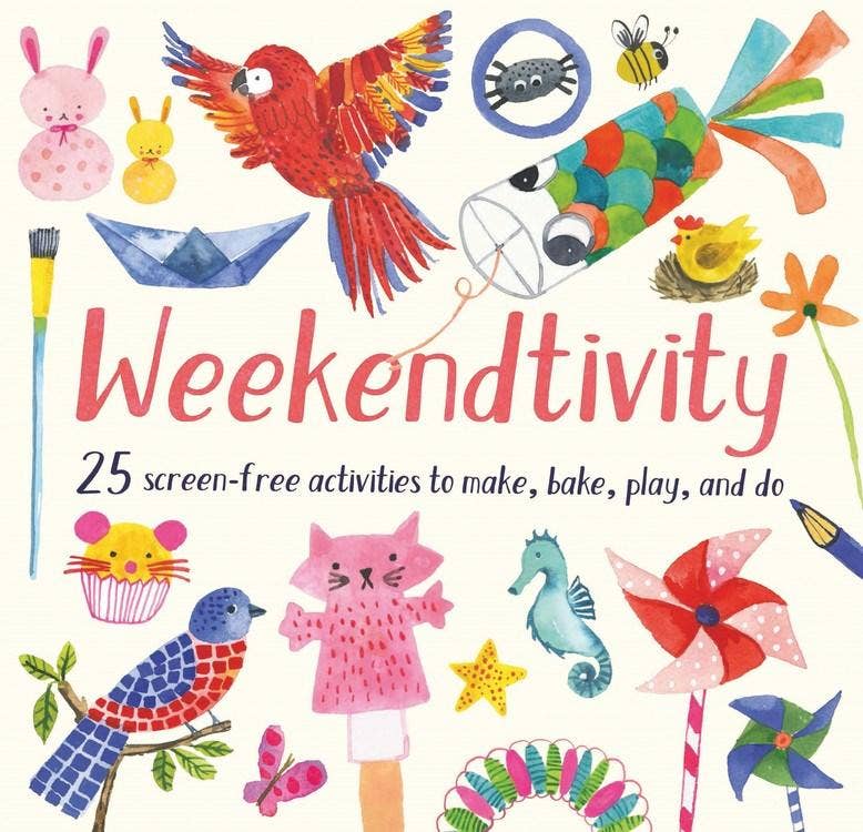 Weekendtivity : 25 screen-free activities to make